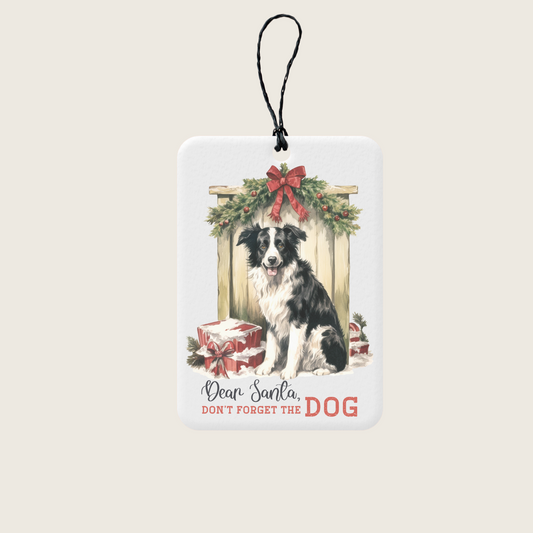 Dear Santa Don't Forget The Dog